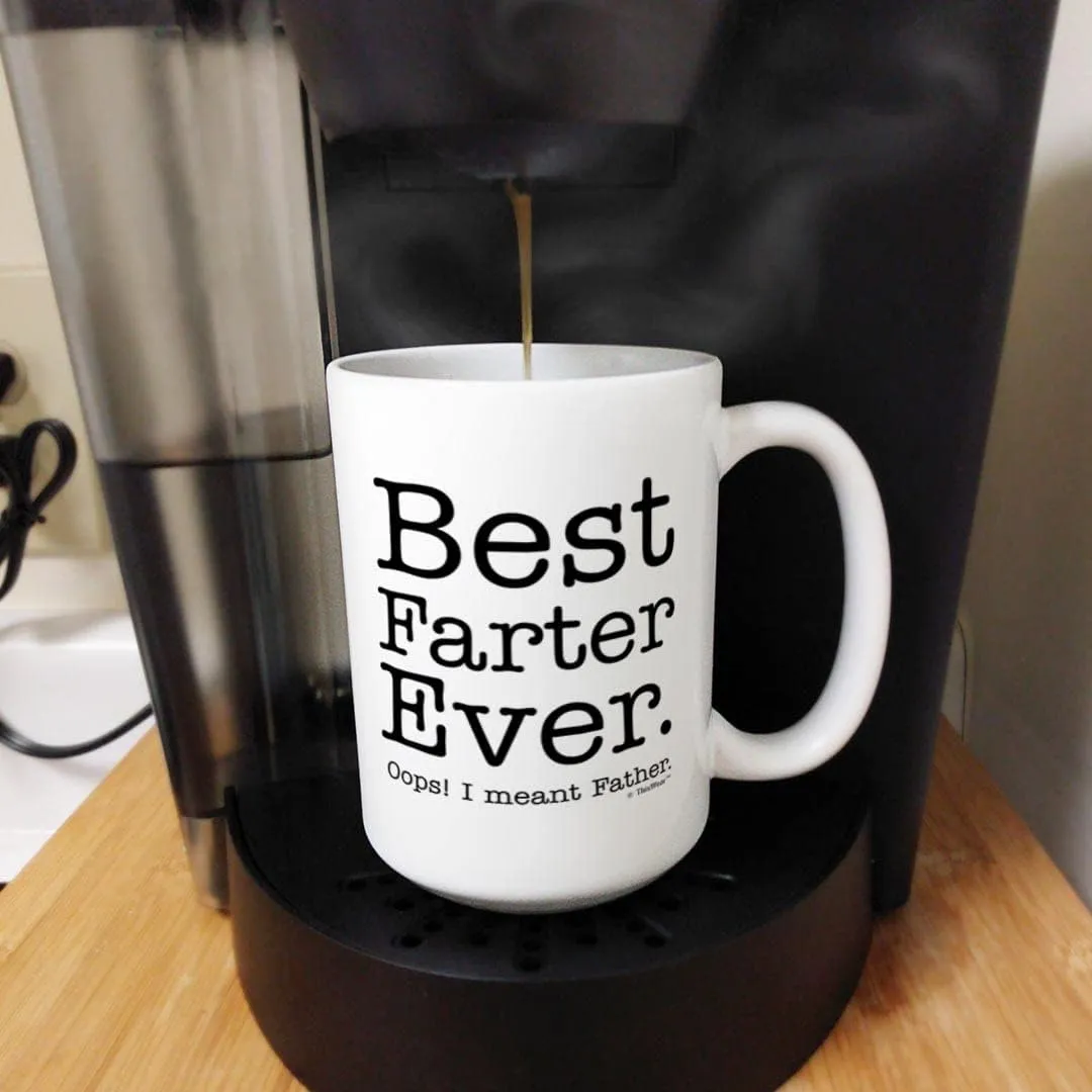 Best Dad Ever Mug for Dad Best Farter Ever Oops I Meant Father Funny Dad Mug Ceramic 15oz Coffee Mug Tea Cup White