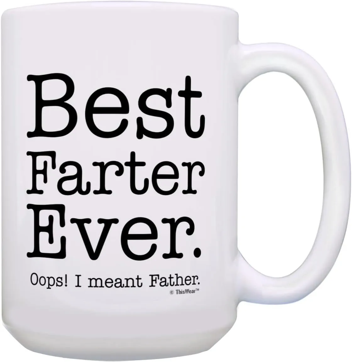 Best Dad Ever Mug for Dad Best Farter Ever Oops I Meant Father Funny Dad Mug Ceramic 15oz Coffee Mug Tea Cup White