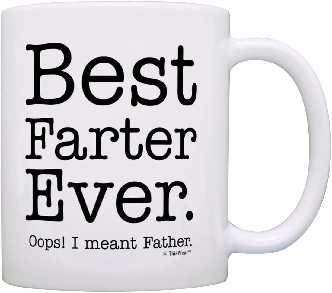 Fathers Day Mug for Dad Best Farter Ever Oops Meant Father Ceramic 11oz Coffee Mug Tea Cup White