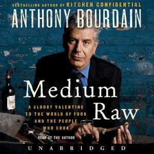 Medium Raw: A Bloody Valentine to the World of Food and the People Who Cook Audio CD  Audiobook, July 21, 2015